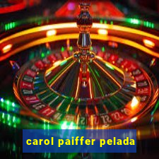 carol paiffer pelada